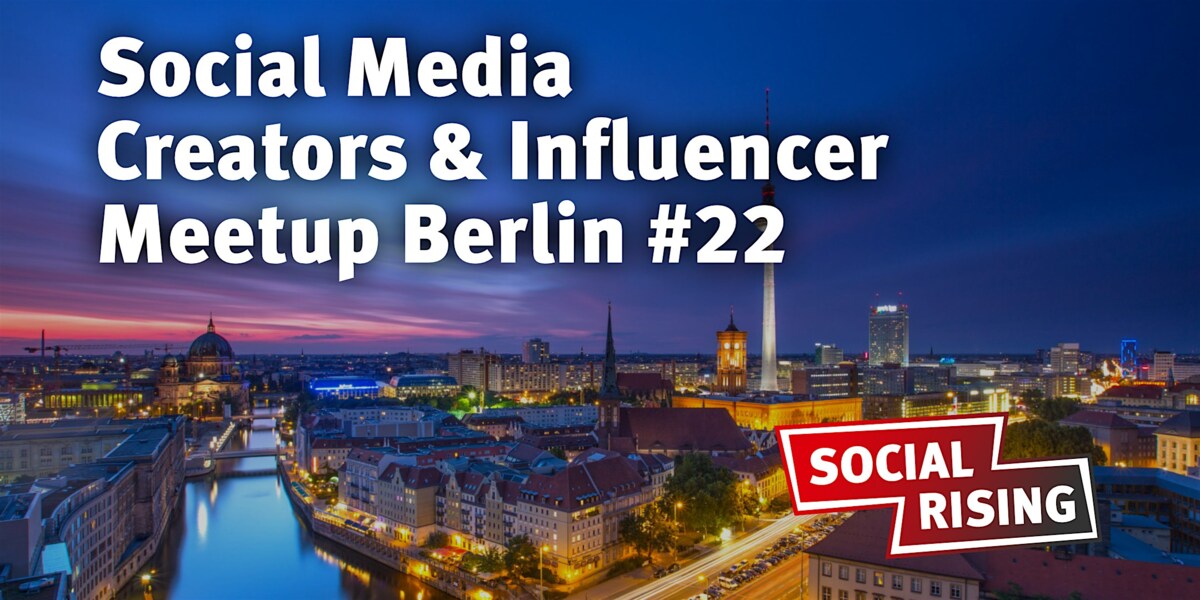 Social Media Creators & Influencer Meetup Berlin #22