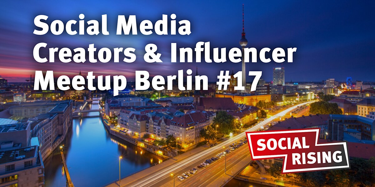 Social Media Creators & Influencer Meetup Berlin #17