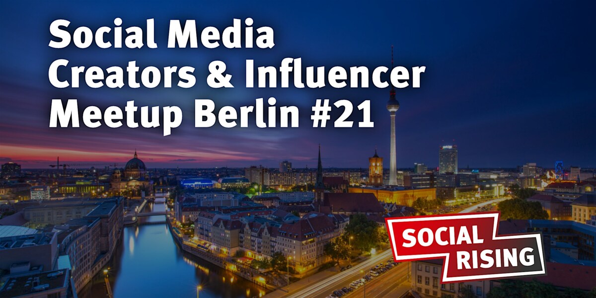 Social Media Creators & Influencer Meetup Berlin #21
