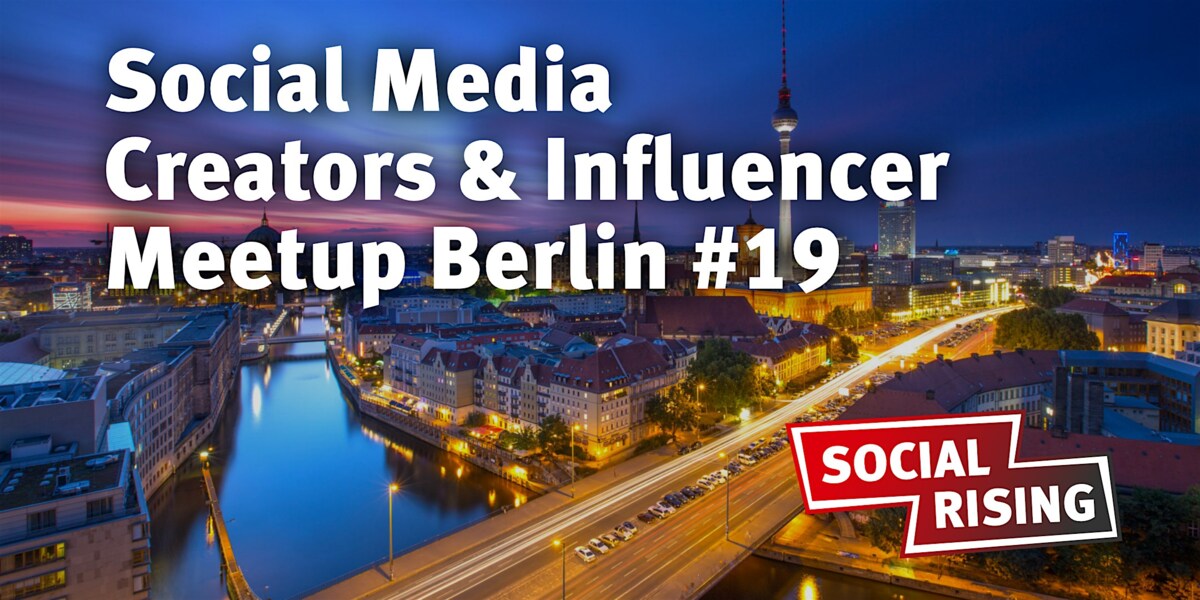 Social Media Creators & Influencer Meetup Berlin #19