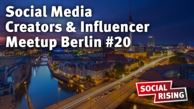 Social Media Creators & Influencer Meetup Berlin #20