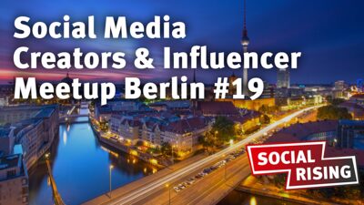 Social Media Creators & Influencer Meetup Berlin #19